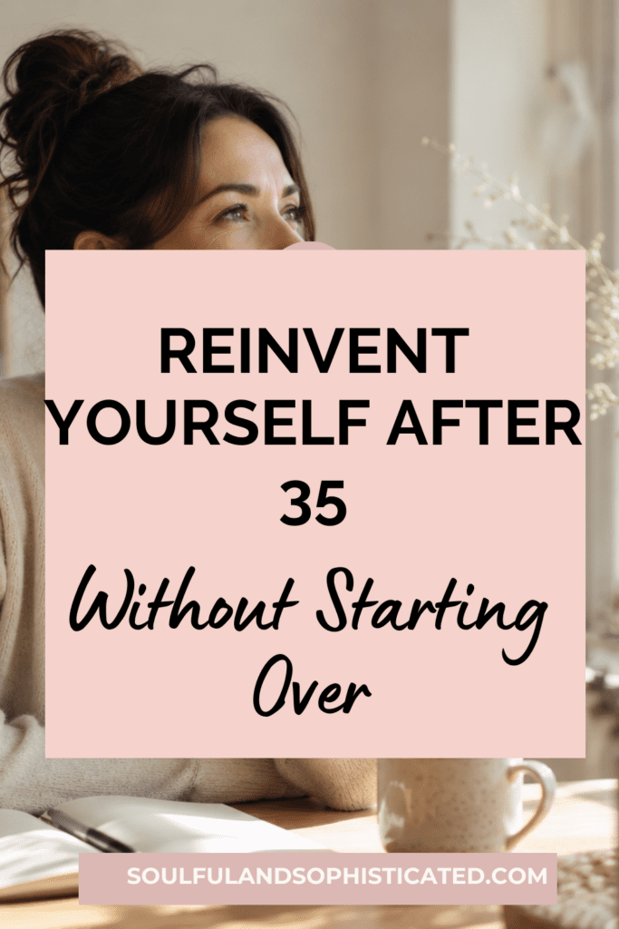 How to Reinvent Yourself After 35