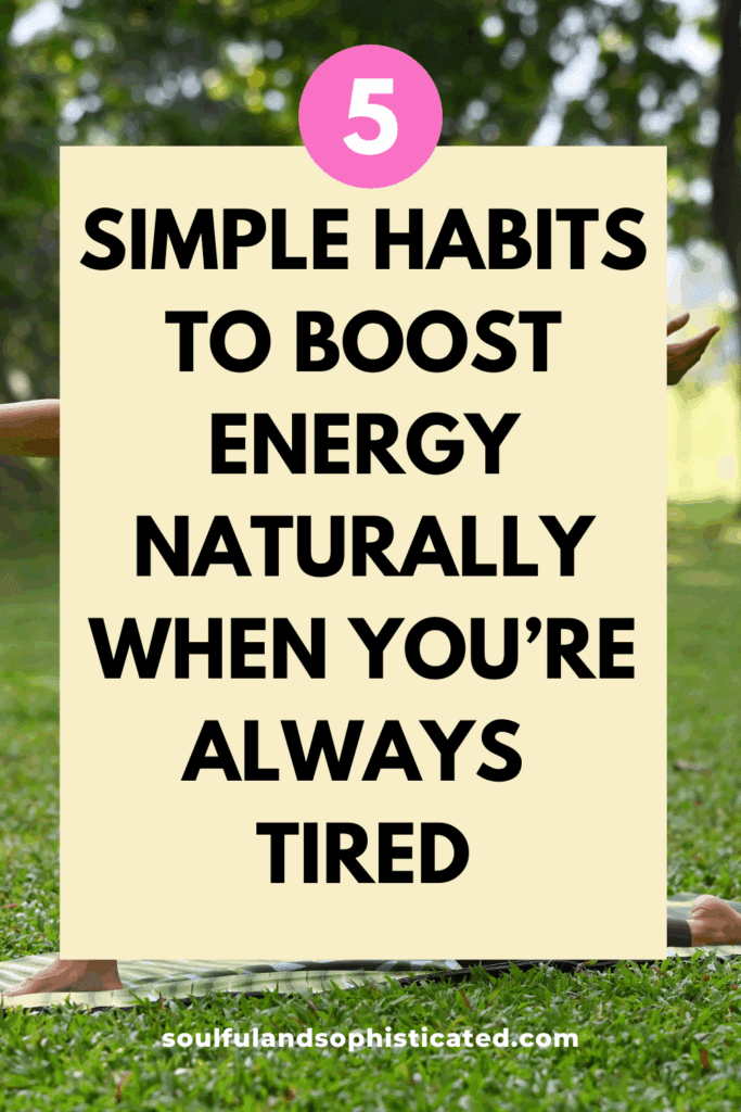 5 Simple Habits to Boost Energy Naturally When You’re Always Tired