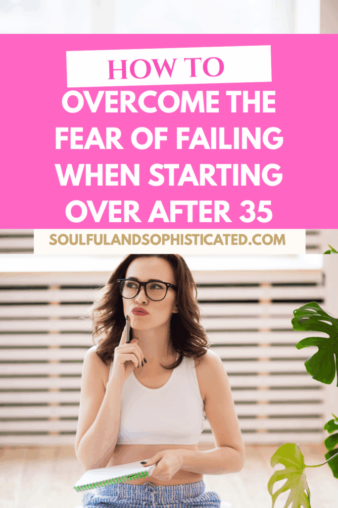 How to Overcome the Fear of Failing When Starting Over After 35