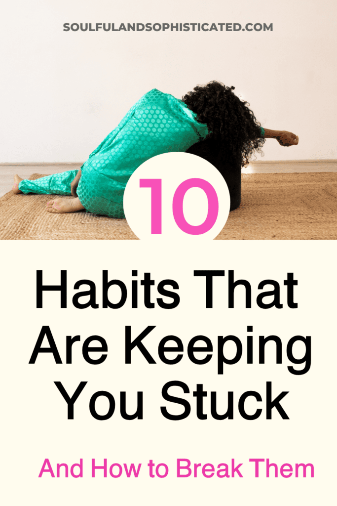 Habits That Are Keeping You Stuck